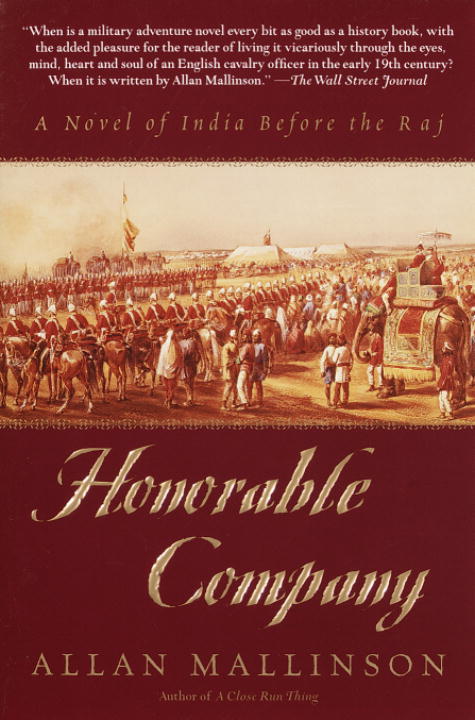 Allan Mallinson/Honorable Company@ A Novel of India Before the Raj